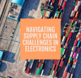 Navigating Supply Chain Challenges in Electronics Manufacturing