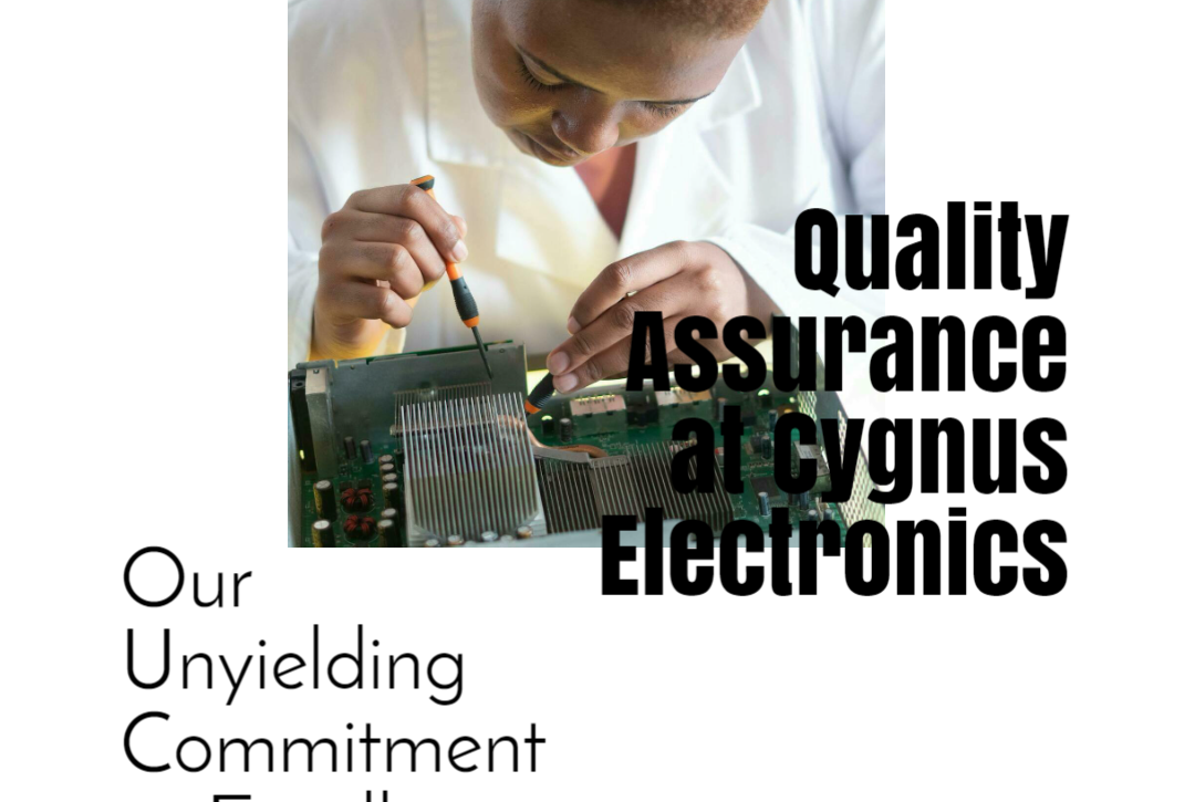 Quality Assurance at Cygnus Electronics