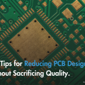 Top Tips for Reducing PCB Design Costs Without Sacrificing Quality