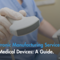 Electronic Manufacturing Services (EMS) for Medical Devices – A Guide