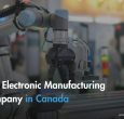 Best Electronic Manufacturing Company in Canada