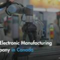 Best Electronic Manufacturing Company in Canada 