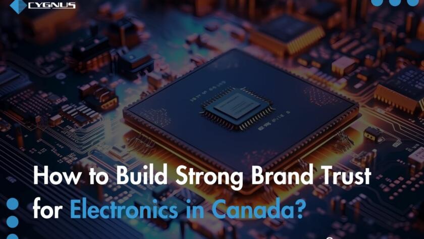 How to Build Strong Brand Trust for Electronics in Canada