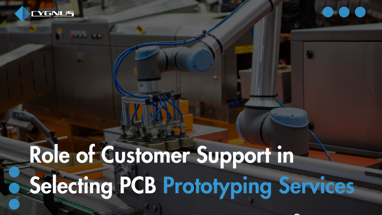 Role of Customer Support in Selecting PCB Prototyping Services