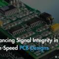 Enhancing Signal Integrity in High-Speed PCB Designs