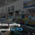 Electronic potting compound for PCB