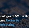 advantages-of-smt-in-high-volume-electronics-manufacturing