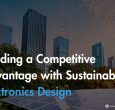 building-a-competitive-advantage-with-sustainable-electronics-design