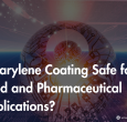 is-parylene-coating-safe-for-food-and-pharmaceutical-applications