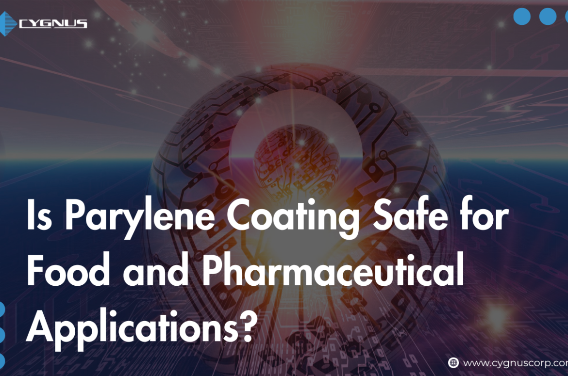 is-parylene-coating-safe-for-food-and-pharmaceutical-applications