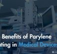 top-benefits-of-parylene-coating-in-medical-devices