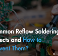 common-reflow-soldering-defects-and-how-to-prevent-them