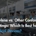 Parylene vs. Other Conformal Coatings: Which Is Best for Medical Devices?