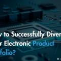 How to Successfully Diversify Your Electronic Product Portfolio?