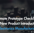 ultimate-prototype-checklist-for-new-product-introduction-in-electronics- manufacturing