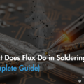 What Does Flux Do in Soldering? (Complete Guide)