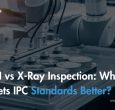 aoi-vs-xray-inspection-which-meets-ipc-standards